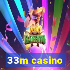 33m casino